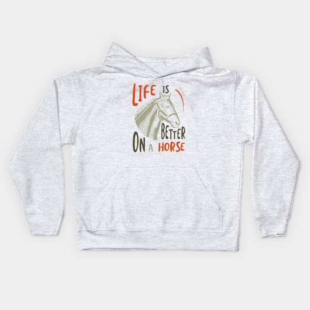 Horse Owner Life is Better on a Horse Kids Hoodie by whyitsme